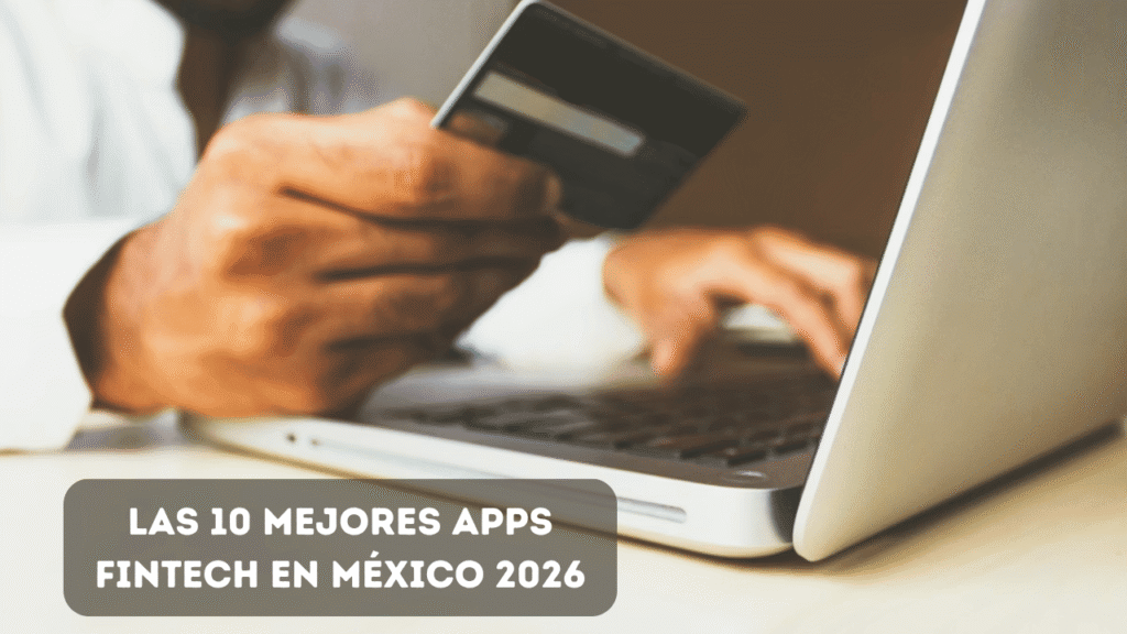Persona usando una app fintech en su celular para revisar sus finanzas personales en México 2026